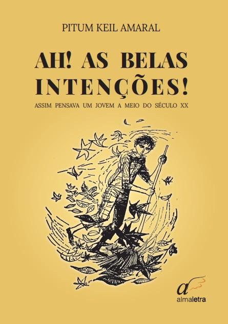 AH! AS BELAS INTENÇÕES!  ASSIM PENSAVA UM JOVEM A MEIO DO SÉCULO XX