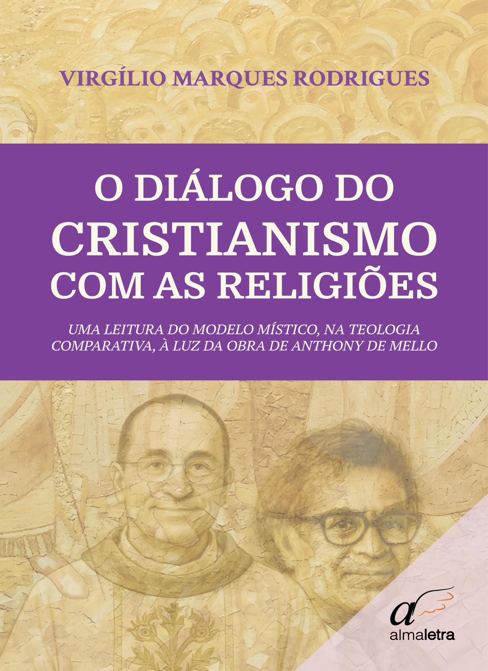 O DIÁLOGO DO CRISTIANISMO COM AS RELIGIÕES - UMA LEITURA DO MODELO MÍSTICO, NA TEOLOGIA COMPARATIVA, À LUZ DA OBRA DE ANTHONY DE MELLO 
